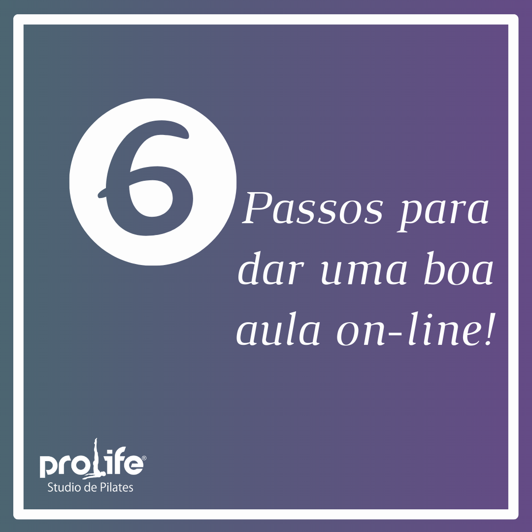 6 Passos Para dar uma boa aula on line!! – ProLife